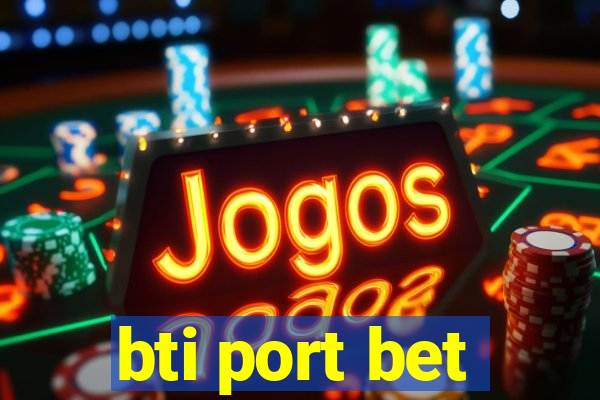 bti port bet